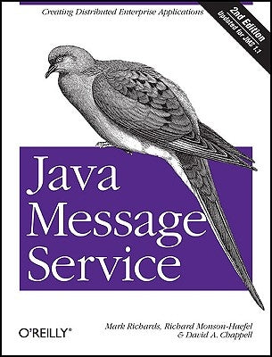 Java Message Service: Creating Distributed Enterprise Applications by Richards, Mark