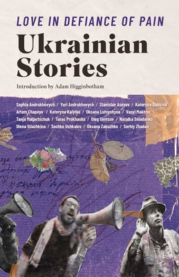 Love in Defiance of Pain: Ukrainian Stories by Kinsella, Ali