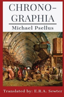 Chronographia by Psellus, Michael