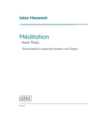 Jules Massenet: Meditation from Thais - Transcribed for Piano by Andrew Von Oeyen by Massenet, Jules