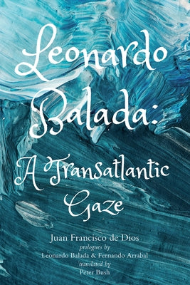 Leonardo Balada: A Transatlantic Gaze by de Dios, Juan Francisco