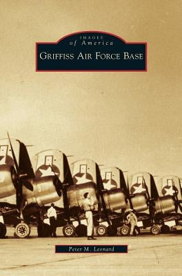 Griffiss Air Force Base by Leonard, Peter M.