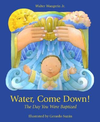 Water Come Down by Wangerin, Walter, Jr.