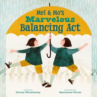 Mel and Mo's Marvelous Balancing ACT by Winstanley, Nicola