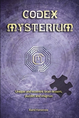 Codex Mysterium: Unique and eccentric brain teasers, puzzles and enigmas by Hansenne, Rami