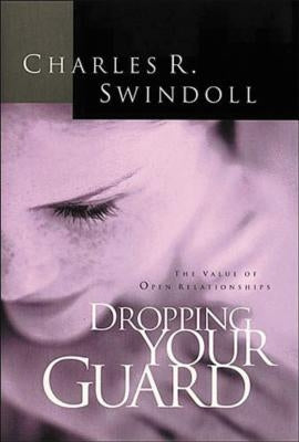 Dropping Your Guard by Swindoll, Charles R.