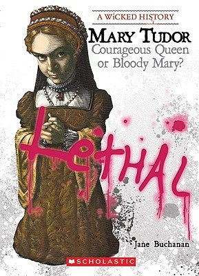 Mary Tudor: Courageous Queen or Bloody Mary? by Buchanan, Jane
