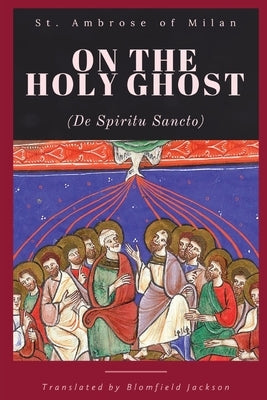 On the Holy Ghost by St Ambrose of Milan