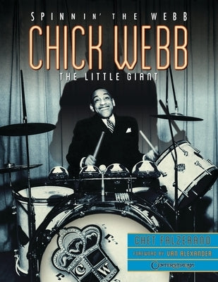 Chick Webb: Spinnin' the Webb: The Little Giant by Falzerano, Chet