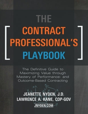 The Contract Professional's Playbook: The Definitive Guide to Maximizing Value Through Mastery of Performance- and Outcome-Based Contracting by Nyden, Jeanette A.