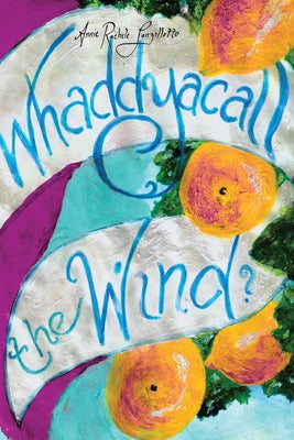 Whaddyacall the Wind? by Lanzillotto, Annie Rachele