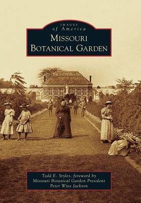 Missouri Botanical Garden by Styles, Todd E.