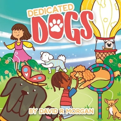 Dedicated Dogs by Morgan, David R.