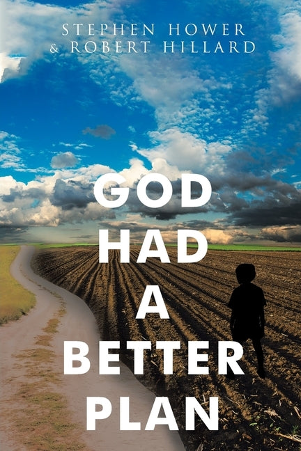 God Had A Better Plan by Hower, Stephen