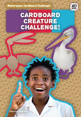 Cardboard Creature Challenge! by Mattern, Joanne