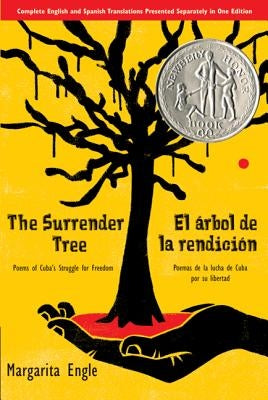 The Surrender Tree/El Arbol de La Rendicion: Poems of Cuba's Struggle for Freedom/Poemas de La Lucha de Cuba Por Su Libertad by Engle, Margarita
