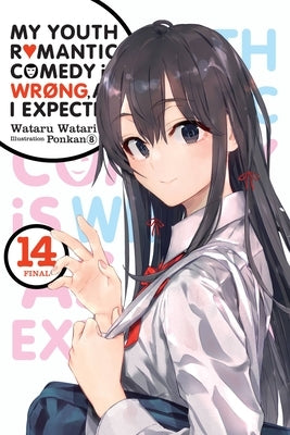 My Youth Romantic Comedy Is Wrong, as I Expected, Vol. 14 (Light Novel) by Watari, Wataru