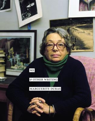 Me & Other Writing by Duras, Marguerite