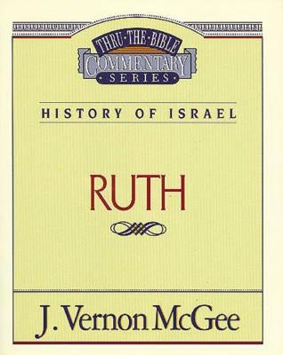 Thru the Bible Vol. 11: History of Israel (Ruth) by McGee, J. Vernon