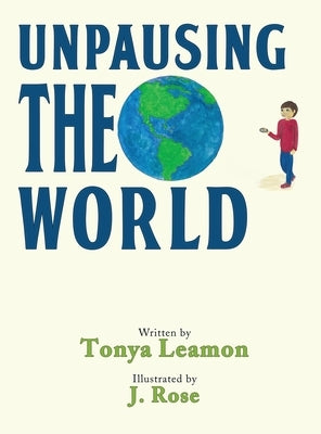 Unpausing the World by Leamon, Tonya