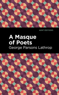 A Masque of Poets by Lathrop, George Parsons