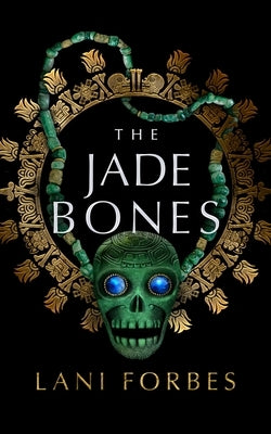 The Jade Bones by Forbes, Lani
