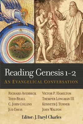 Reading Genesis 1-2: An Evangelical Conversation by Charles, J. Daryl