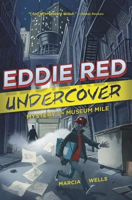 Eddie Red Undercover: Mystery on Museum Mile by Wells, Marcia