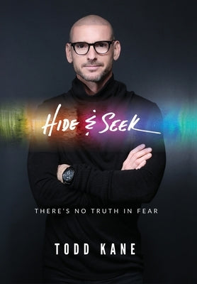 Hide & Seek: There's No Truth in Fear by Kane, Todd Aaron
