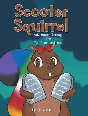 Scooter Squirrel: Adventures Through the Ten Commandments by Pack, Jo