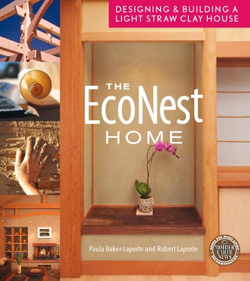 The Econest Home: Designing and Building a Light Straw Clay House by Baker-Laporte, Paula
