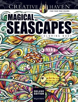 Creative Haven Deluxe Edition Magical Seascapes Coloring Book by Adatto, Miryam