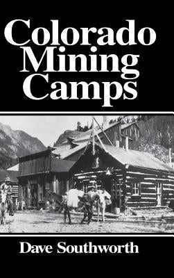Colorado Mining Camps by Southworth, Dave