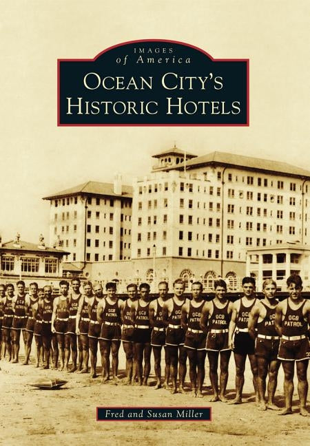 Ocean City S Historic Hotels by Miller, Fred