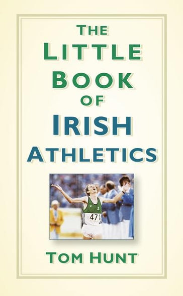 The Little Book of Irish Athletics by Hunt, Tom
