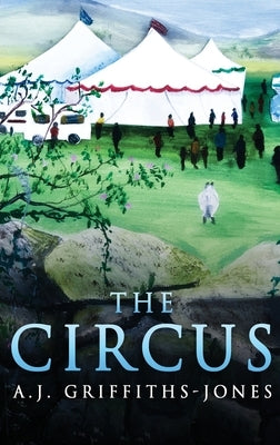 The Circus: Large Print Hardcover Edition by Griffiths-Jones, A. J.