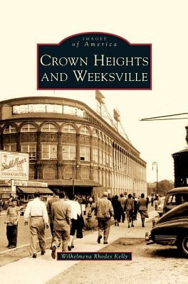 Crown Heights and Weeksville by Rhodes Kelly, Wilhelmena