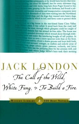 The Call of the Wild, White Fang & to Build a Fire by London, Jack