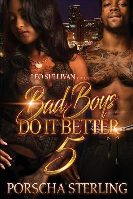 Bad Boys Do It Better 5 by Sterling, Porscha