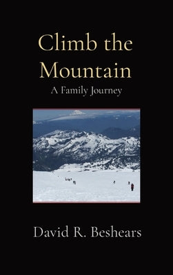 Climb the Mountain: A Family Journey by Beshears, David R.