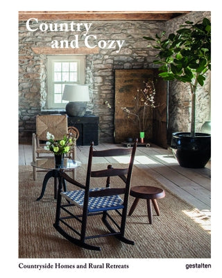 Country and Cozy: Countryside Homes and Rural Retreats by Gestalten