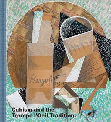 Cubism and the Trompe l'Oeil Tradition by Braun, Emily