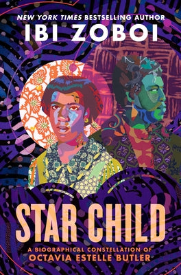 Star Child: A Biographical Constellation of Octavia Estelle Butler by Zoboi, Ibi