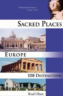 Sacred Places Europe, 1: 108 Destinations by Olsen, Brad