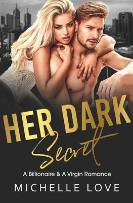 Her Dark Secret: A Billionaire & A Virgin Romance by Love, Michelle
