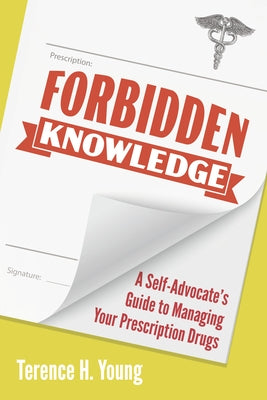 Forbidden Knowledge: What Big Pharma Will Never Tell You about Prescription Drugs by Young, Terence H.