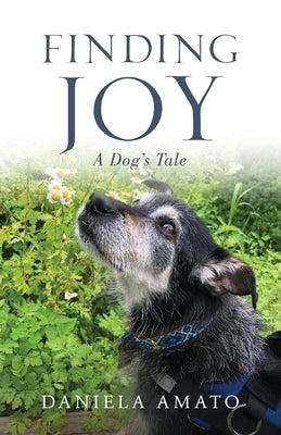Finding Joy: A Dog's Tale by Amato, Daniela