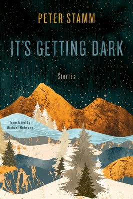 It's Getting Dark: Stories by Stamm, Peter