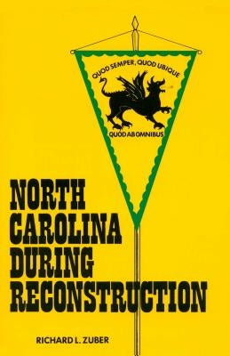 North Carolina During Reconstruction by Zuber, Richard L.
