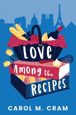 Love Among the Recipes by Cram, Carol M.